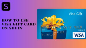 How to Use Visa Gift Card on Shein