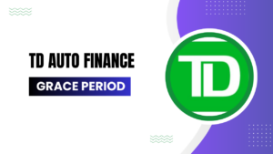 TD Auto Finance Grace Period