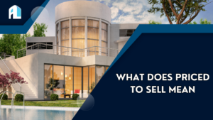 What Does Priced to Sell Mean