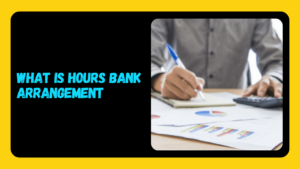 What Is Hours Bank Arrangement