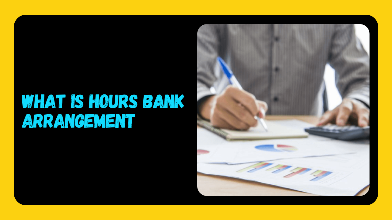 What Is Hours Bank Arrangement