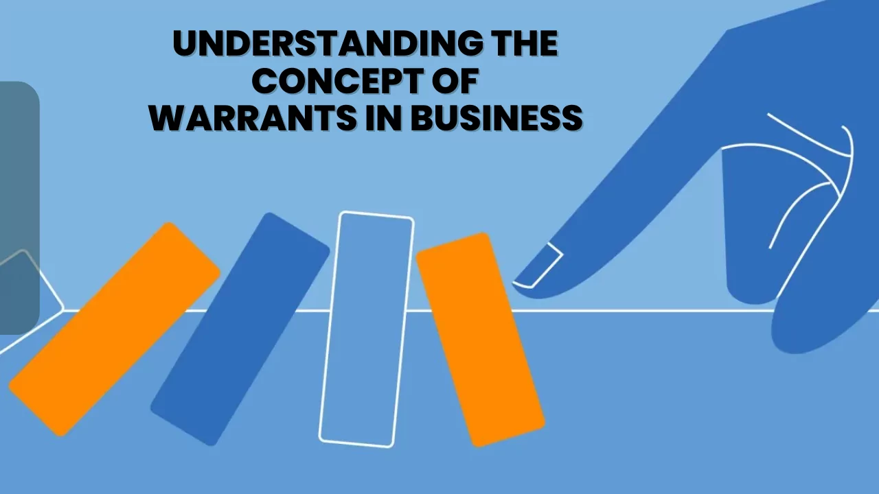 Understanding the Concept of Warrants in Business